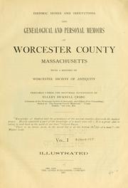 Cover of: Historic homes and institutions and genealogical and personal memoirs of Worcester county, Massachusetts, with a history of Worcester society of antiquity.
