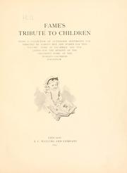 Cover of: Fame's tribute to children: being a collection of autograph sentiments contributed by famous men and women