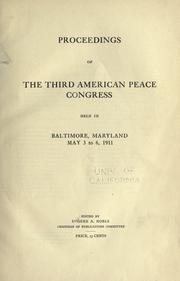 Cover of: Proceedings of the third American Peace Congress: held in Baltimore, Maryland, May 3 to 6, 1911.