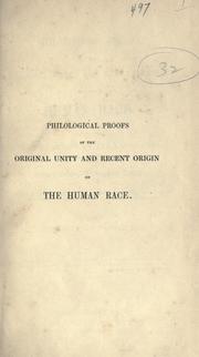 Cover of: Philological proofs of the original unity and recent origin of the human race by Arthur James Johnes