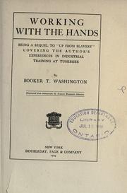 Cover of: Working with the hands: being a sequel to Up from slavery, covering the author's experiences in industrial training at Tuskegee