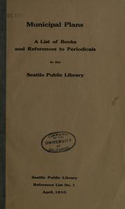 Cover of: Municipal plans: a list of books and references to periodicals in the Seattle Public Library ...