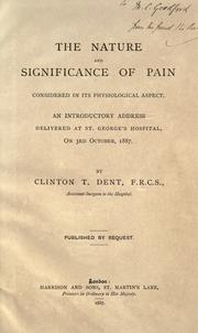 Cover of: The nature and significance of pain considered in its physiological aspect.: An introductory address delivered at St. George's Hospital, on 3rd October, 1887.