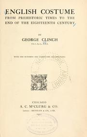 Cover of: English costume from prehistoric times to the end of the eighteenth century. by George Clinch
