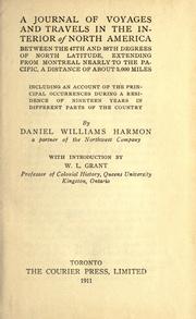 Cover of: A journal of voyages and travels in the interior of North America, between the 47th and 58th degrees of north latitude, extending from Montreal nearly to the Pacific, a distance of about 5,000 miles by Daniel Williams Harmon