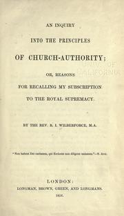 Cover of: An inquiry into the principles of church authority, or, Reasons for recalling my subscription to the Royal supremacy