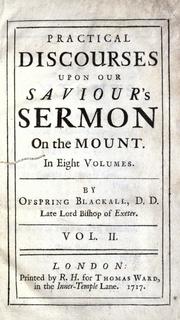 Cover of: Practical discourses upon our saviour's sermon on the mount.