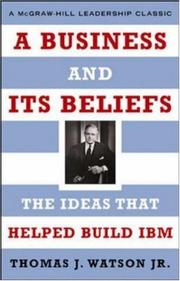 Cover of: A business and its beliefs: the ideas that helped build IBM