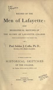 Cover of: Record of the men of Lafayette: brief biographical sketches of the Alumni of Lafayette College from its organization to the present time ... to which is added the historical sketches of the college