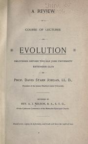 Cover of: A review of a course of lectures on evolution delivered before the San Jose Universtiy Extension Club by Prof. David Starr Jordan, LL. D., President of the Leland Stanford Junior University