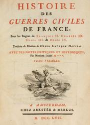 Cover of: Histoire des guerres civiles de France: sous les regnes de Fran©ʻcois II, Charles IX, Henri III, & Henri IV