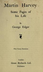 Cover of: Martin Harvey, some pages of his life. by George Edgar