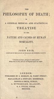 Cover of: The philosophy of death: or, A general medical and statistical treatise on the nature and causes of human mortality.