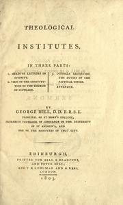 Cover of: Theological institutes, in three parts: 1. Heads of lectures in divinity.  2. View of the constitution of the Church of Scotland.  3. Counsels respecting the duties of the pastoral office.