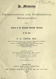 Cover of: Physiological and pathological researches: being a reprint of the principal scientific writings of the late T. R. Lewis. In memoriam.