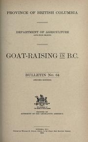 Cover of: Goat-raising in B.C. ... by British Columbia. Dept. of Agriculture. Live Stock Branch