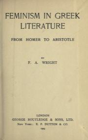 Cover of: Feminism in Greek literature from Homer to Aristotle. by Wright, F. A.
