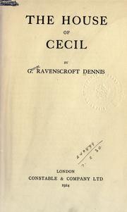 Cover of: The house of Cecil. by George Ravenscroft Dennis, George Ravenscroft Dennis