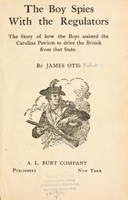 Cover of: The boy spies with the regulators: the story of how the boys assisted the Carolina patriots to drive the British from that state