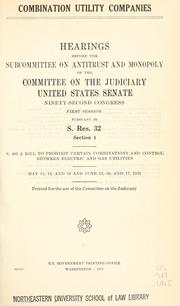 Cover of: Combination utility companies.: Hearings, Ninety-second Congress, first session, pursuant to S. Res. 32, section 4 ...