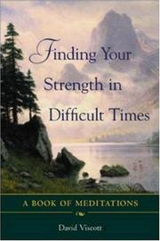 Cover of: Finding Your Strength in Difficult Times by David Viscott