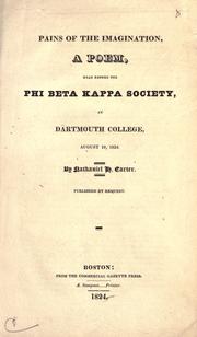 Cover of: Pains of the imagination: a poem, read before the Phi beta kappa society, at Dartmouth college, August 19, 1824.