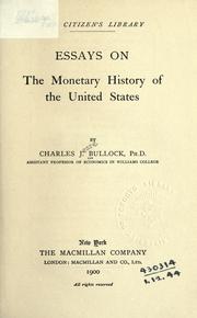 Cover of: Essays on the monetary history of the United States by Charles Jesse Bullock, Charles Jesse Bullock