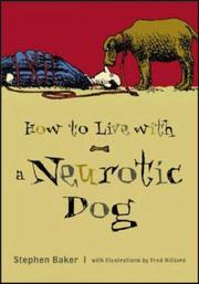 Cover of: How to Live with a Neurotic Dog | Stephen Baker