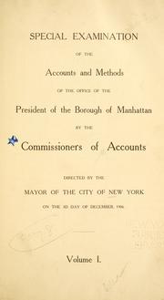 Cover of: Special examination of the accounts and methods of the office of the President of the Borough of Manhattan ...