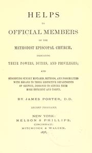 Cover of: Helps to official members of the Methodist Episcopal Church: indicating their powers, duties, and privileges ; and suggesting sundry mistakes, methods, and possibilities with regard to their respective departments of service ; designed to render them more efficient and useful