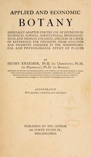 Cover of: Applied and economic botany: especially adapted for the use of students in technical schools, agricultural, pharmaceutical and medical colleges, and also as a book of reference for chemists, food analysts and students engaged in the morphological and physiological study of plants