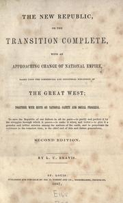 Cover of: The new republic: or The transition complete, with an approaching change of national empire, based upon the commercial and industrial expansion of the great West; together with hints on national safety and social progress.
