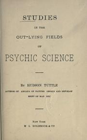 Cover of: Studies in the out-lying fields of psychic science by Tuttle, Hudson