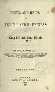 Cover of: Hints and helps to health and happiness: or Long life and little physic