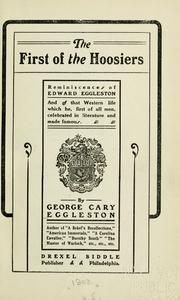 Cover of: The first of the Hoosiers: reminscences of Edward Eggleston ; and of that Wester life which he, first of all men, celebrated in literature and made famous