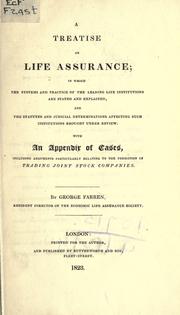 Cover of: A treatise on life assurance: in which the systems and practice of the leading life institutions are stated and explained, and the statutes and judicial determinations affecting such institutions brought under review; with an appendix of cases, including arguments particularly relating to the formation of trading joint stock companies.