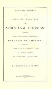 Cover of: Memorial address on the life and character of Abraham Lincoln: delivered at the request of both houses of the Congress of America, before them, in the House of Representatives at Washington, on the 12th of February, 1866