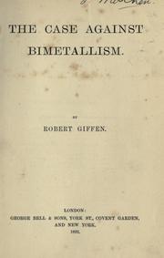 Cover of: The case against bimetallism. by Giffen, Robert Sir, Giffen, Robert Sir