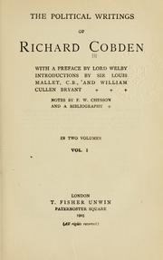 Cover of: political writings of Richard Cobden, with a preface by Lord Welby, introductions by Sir Louis Mallet, C.B., and William Cullen Bryant: notes by F.W. Chesson and a bibliography