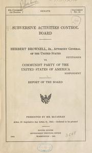 Cover of: Herbert Brownell, Jr., Attorney General of the United States, petitioner, v. the Communist Party of the United States of America, respondent.: William A. Paisley [and others] for petitioner; Vito Marcantonio ..., John J. Abt, and Joseph Forer, for respondent. Modified report of the Board [December 18, 1956], docket no. 51-101.