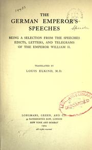 Cover of: The German emperor's speeches: being a selection from the speeches, edicts, letters, and telegrams of the Emperor William II