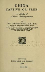 Cover of: China, captive or free? by Gilbert Reid, Gilbert Reid