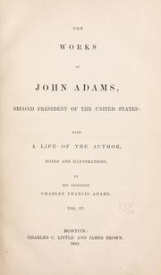 The works of John Adams, second President of the United States by John Adams