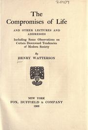 Cover of: The compromises of life, and other lectures and addresses, including some observations on certain downward tendencies of modern society.