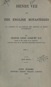 Cover of: Henry VIII and the English monasteries by Francis Aidan Gasquet