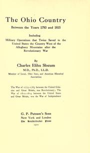 Cover of: The Ohio country between the years 1783 and 1815: including military operations that twice saved to the United States the country west of the Alleghany Mountains after the revolutionary war