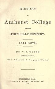 Cover of: History of Amherst College during its first half century, 1821-1871. by W. S. Tyler, W. S. Tyler