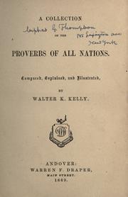 Cover of: A collection of the proverbs of all nations by Walter Keating Kelly, Walter Keating Kelly