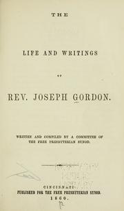 Cover of: The life and writings of Rev. Joseph Gordon. by Gordon, Joseph