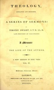 Cover of: Theology explained and defended in a series of sermons. by Dwight, Timothy, Dwight, Timothy